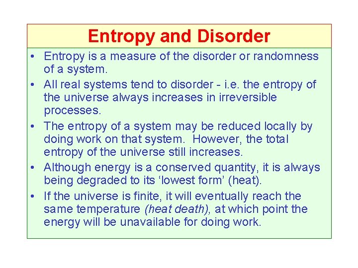 Entropy and Disorder • Entropy is a measure of the disorder or randomness of