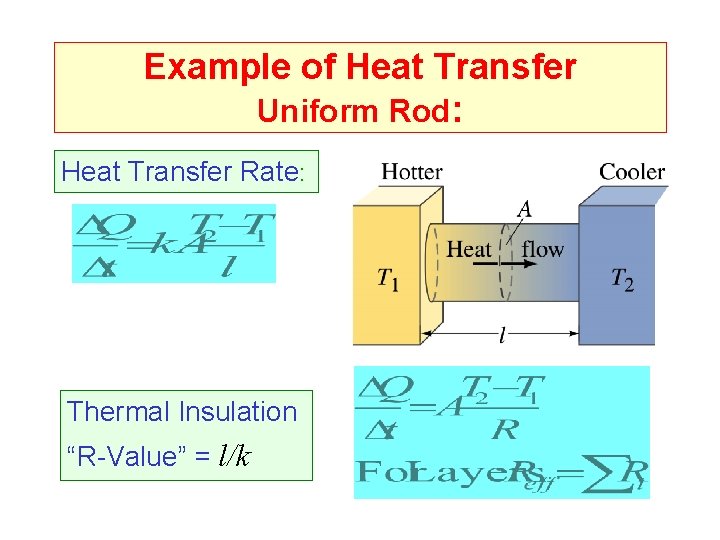 Example of Heat Transfer Uniform Rod: Heat Transfer Rate: Thermal Insulation “R-Value” = l/k