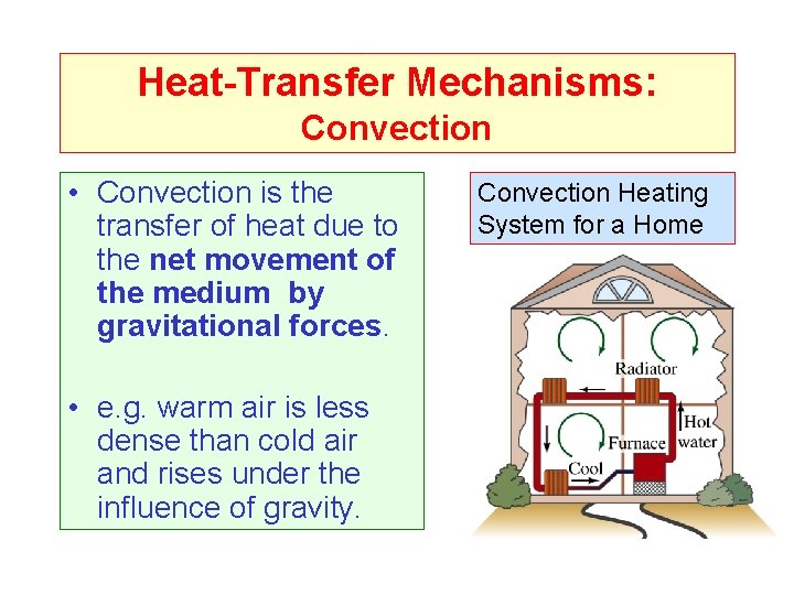 Heat-Transfer Mechanisms: Convection • Convection is the transfer of heat due to the net