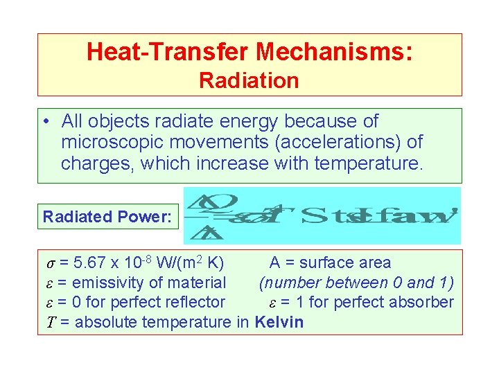 Heat-Transfer Mechanisms: Radiation • All objects radiate energy because of microscopic movements (accelerations) of