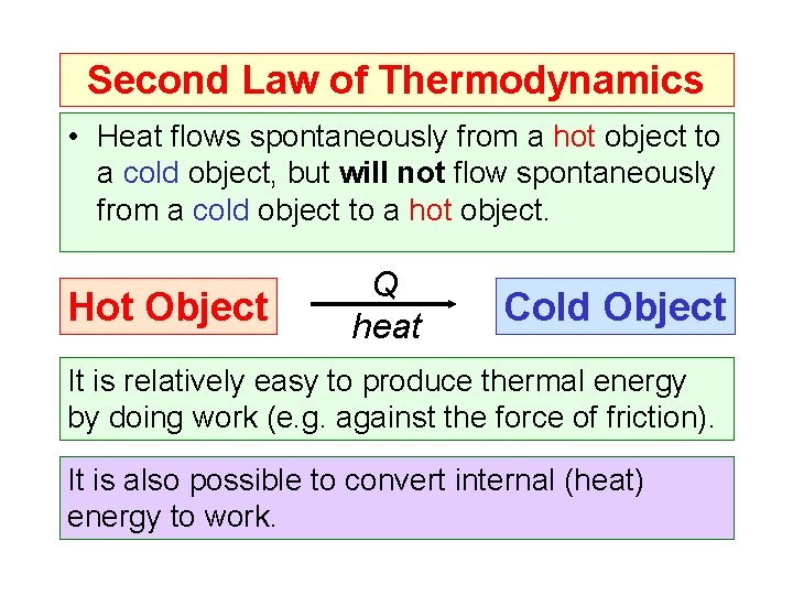 Second Law of Thermodynamics • Heat flows spontaneously from a hot object to a