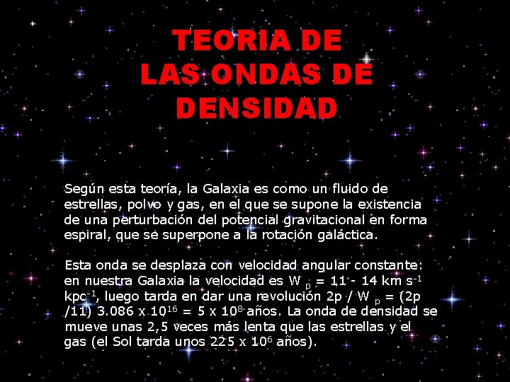 TEORIA DE LAS ONDAS DE DENSIDAD Según esta teoría, la Galaxia es como un