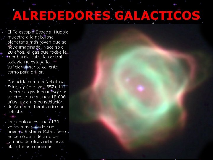 ALREDEDORES GALACTICOS El Telescopio Espacial Hubble muestra a la nebulosa planetaria más joven que