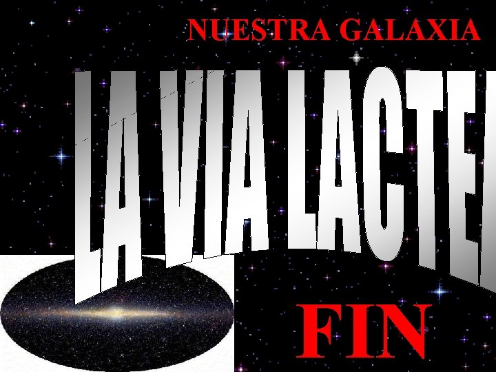 NUESTRA GALAXIA FIN 