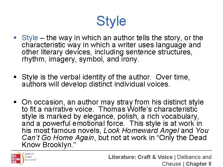 Style § Style – the way in which an author tells the story, or