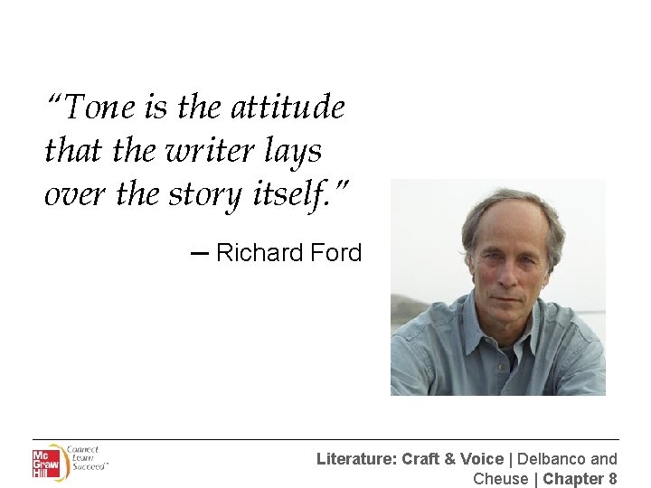 “Tone is the attitude that the writer lays over the story itself. ” ─