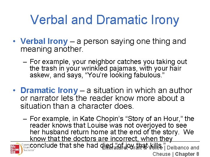 Verbal and Dramatic Irony • Verbal Irony – a person saying one thing and