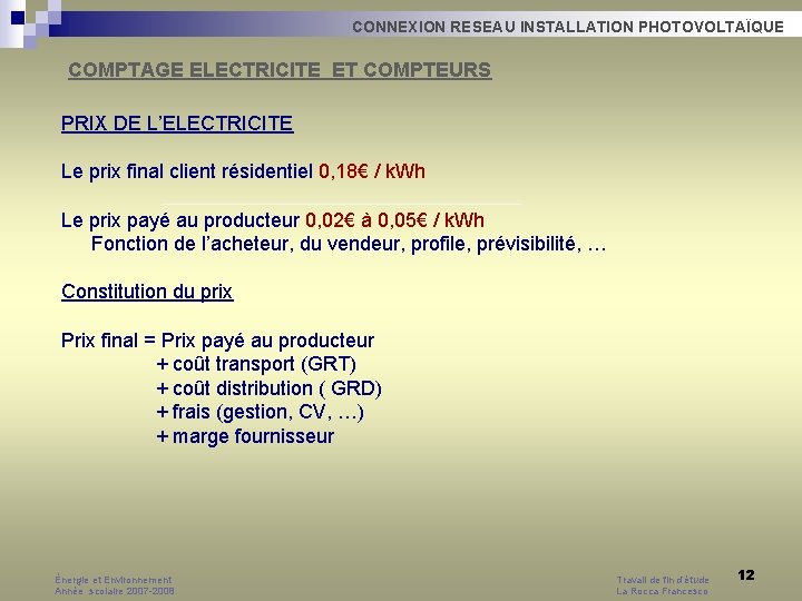 CONNEXION RESEAU INSTALLATION PHOTOVOLTAÏQUE COMPTAGE ELECTRICITE ET COMPTEURS PRIX DE L’ELECTRICITE Le prix final CONNEXION RESEAU INSTALLATION PHOTOVOLTAÏQUE COMPTAGE ELECTRICITE ET COMPTEURS PRIX DE L’ELECTRICITE Le prix final