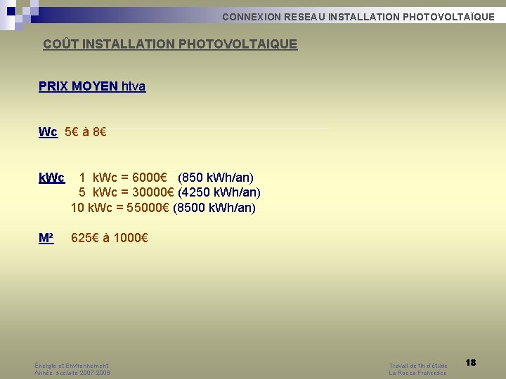 CONNEXION RESEAU INSTALLATION PHOTOVOLTAÏQUE COÛT INSTALLATION PHOTOVOLTAIQUE PRIX MOYEN htva Wc 5€ à 8€ CONNEXION RESEAU INSTALLATION PHOTOVOLTAÏQUE COÛT INSTALLATION PHOTOVOLTAIQUE PRIX MOYEN htva Wc 5€ à 8€