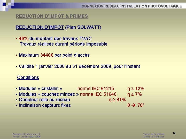 CONNEXION RESEAU INSTALLATION PHOTOVOLTAÏQUE REDUCTION D’IMPÔT & PRIMES REDUCTION D’IMPÔT (Plan SOLWATT) • 40% CONNEXION RESEAU INSTALLATION PHOTOVOLTAÏQUE REDUCTION D’IMPÔT & PRIMES REDUCTION D’IMPÔT (Plan SOLWATT) • 40%