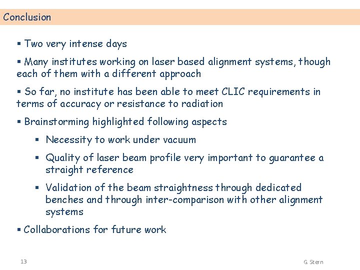 Conclusion § Two very intense days § Many institutes working on laser based alignment