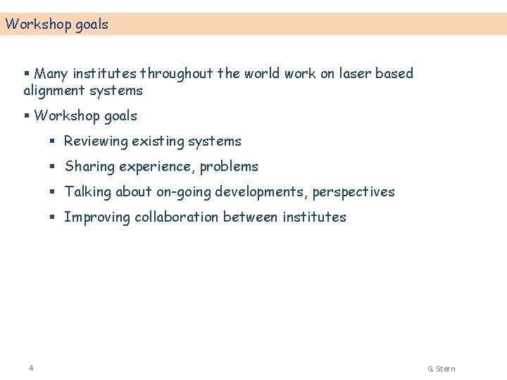 Workshop goals § Many institutes throughout the world work on laser based alignment systems