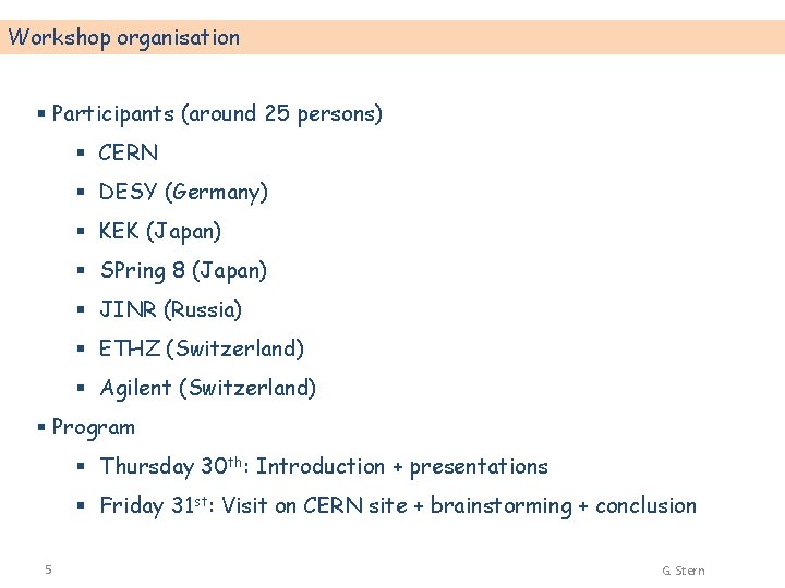 Workshop organisation § Participants (around 25 persons) § CERN § DESY (Germany) § KEK