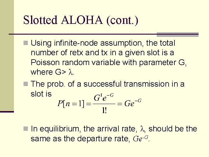 Slotted ALOHA (cont. ) n Using infinite-node assumption, the total number of retx and