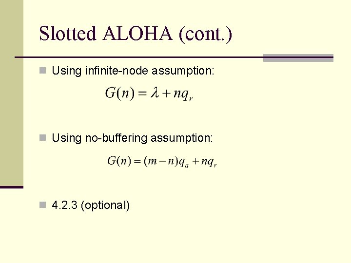 Slotted ALOHA (cont. ) n Using infinite-node assumption: n Using no-buffering assumption: n 4.