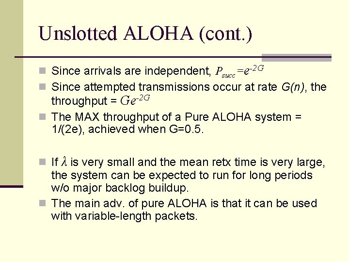 Unslotted ALOHA (cont. ) n Since arrivals are independent, Psucc=e-2 G n Since attempted