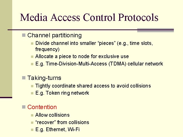 Media Access Control Protocols n Channel partitioning n n n Divide channel into smaller