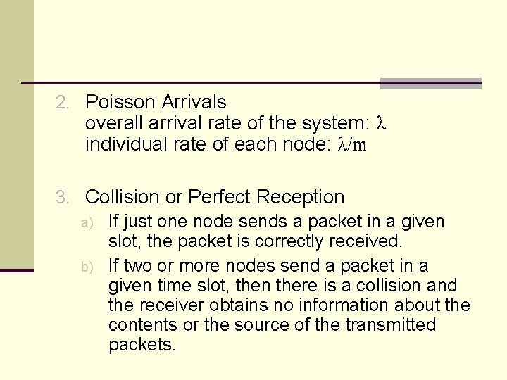 2. Poisson Arrivals overall arrival rate of the system: λ individual rate of each