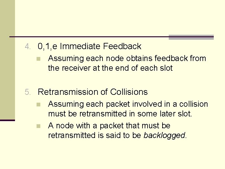 4. 0, 1, e Immediate Feedback n Assuming each node obtains feedback from the