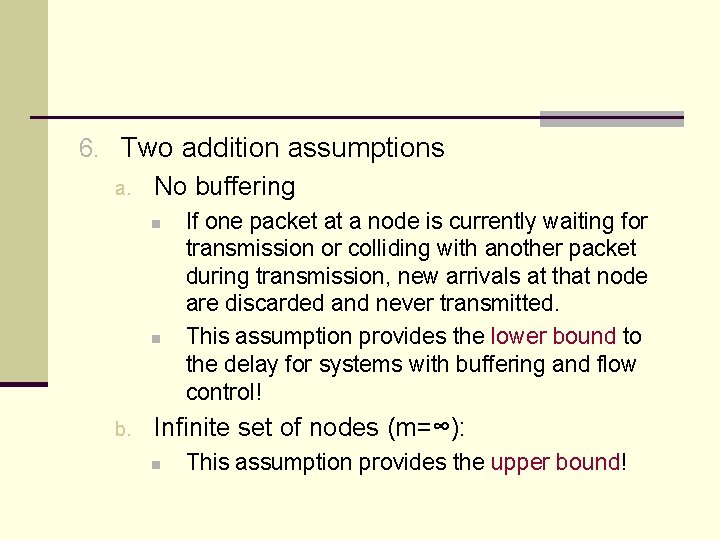 6. Two addition assumptions a. No buffering n n b. If one packet at