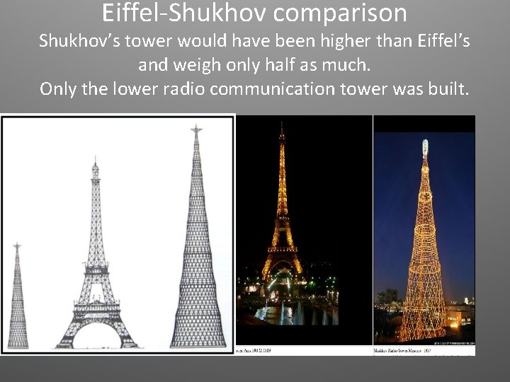 Eiffel-Shukhov comparison Shukhov’s tower would have been higher than Eiffel’s and weigh only half