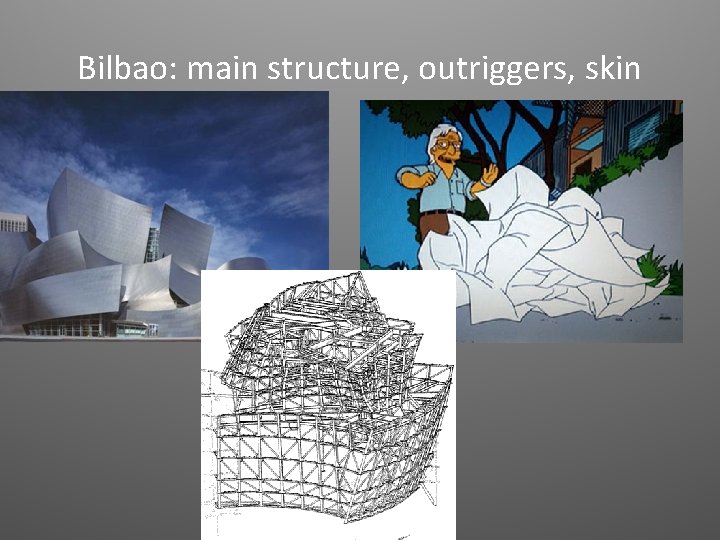 Bilbao: main structure, outriggers, skin 