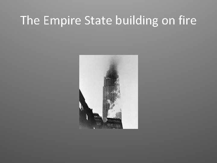 The Empire State building on fire 