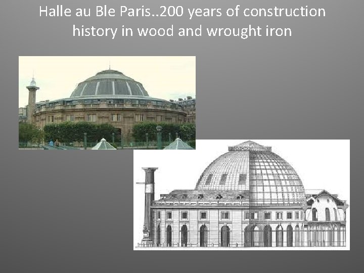 Halle au Ble Paris. . 200 years of construction history in wood and wrought