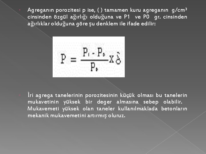  Agreganın porozitesi p ise, ( ) tamamen kuru agreganın g/cm³ cinsinden özgül ağırlığı