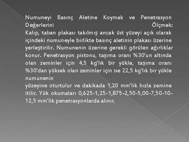  Numuneyi Basınç Aletine Koymak ve Penetrasyon Değerlerini Ölçmek: Kalıp, taban plakası takılmış ancak