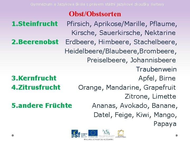 Gymnázium a Jazyková škola s právem státní jazykové zkoušky Svitavy Obst/Obstsorten 1. Steinfrucht Pfirsich,