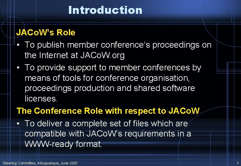 Introduction JACo. W’s Role • To publish member conference’s proceedings on the Internet at