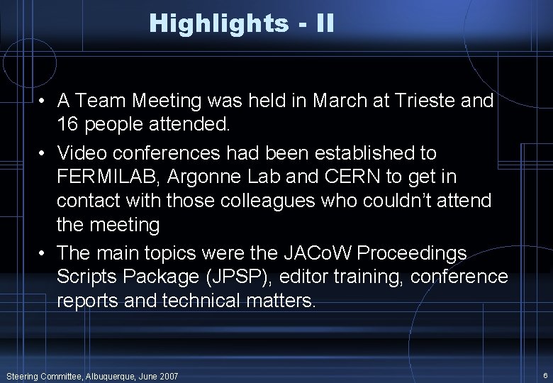 Highlights - II • A Team Meeting was held in March at Trieste and