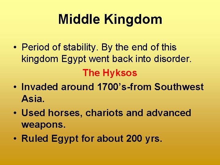 Middle Kingdom • Period of stability. By the end of this kingdom Egypt went Middle Kingdom • Period of stability. By the end of this kingdom Egypt went