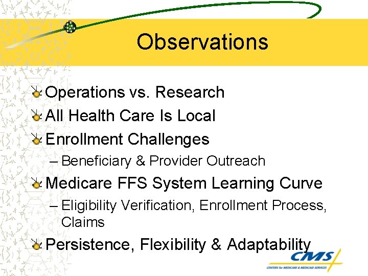 Observations Operations vs. Research All Health Care Is Local Enrollment Challenges – Beneficiary &