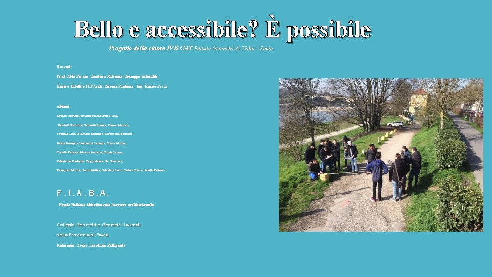 Bello e accessibile? È possibile Progetto della classe IVB CAT Istituto Geometri A. Volta