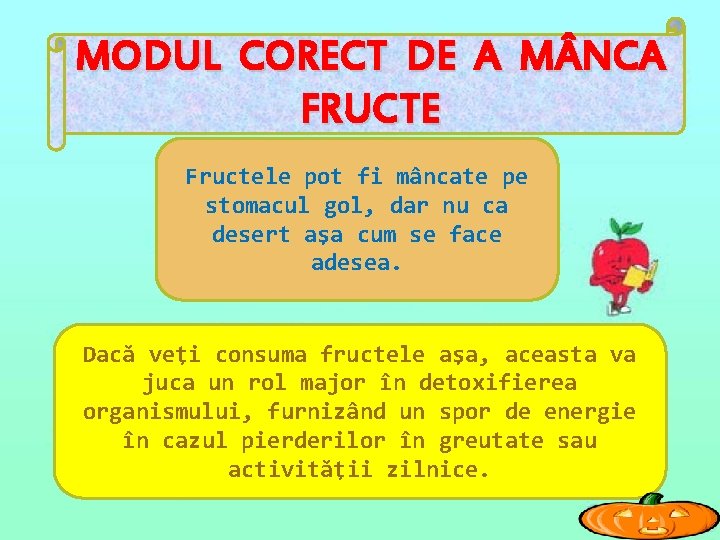 MODUL CORECT DE A M NCA FRUCTE Fructele pot fi mâncate pe stomacul gol,