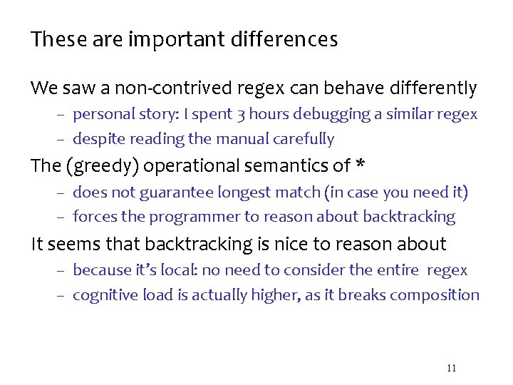 These are important differences We saw a non-contrived regex can behave differently – personal