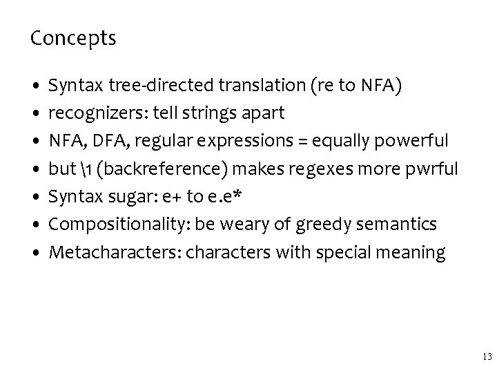 Concepts • Syntax tree-directed translation (re to NFA) • recognizers: tell strings apart •