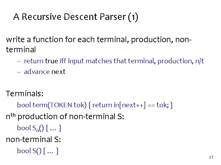 A Recursive Descent Parser (1) write a function for each terminal, production, nonterminal –