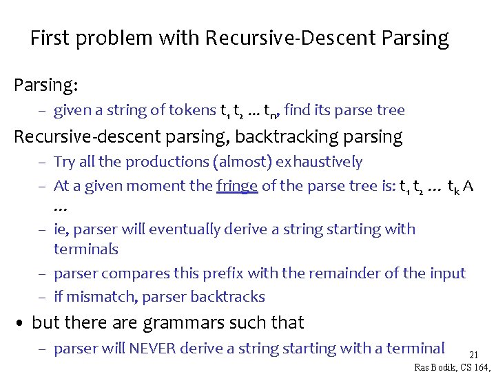 First problem with Recursive-Descent Parsing: – given a string of tokens t 1 t