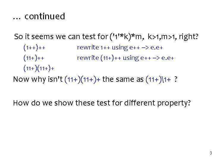 … continued So it seems we can test for ('1'*k)*m, k>1, m>1, right? (1++)++