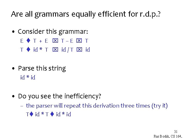 Are all grammars equally efficient for r. d. p. ? • Consider this grammar: