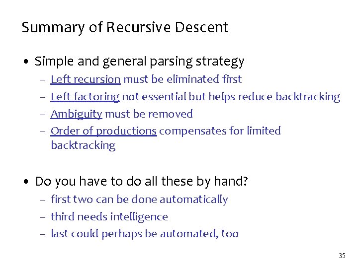 Summary of Recursive Descent • Simple and general parsing strategy – – Left recursion