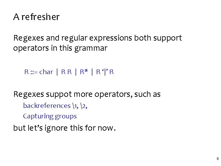 A refresher Regexes and regular expressions both support operators in this grammar R :