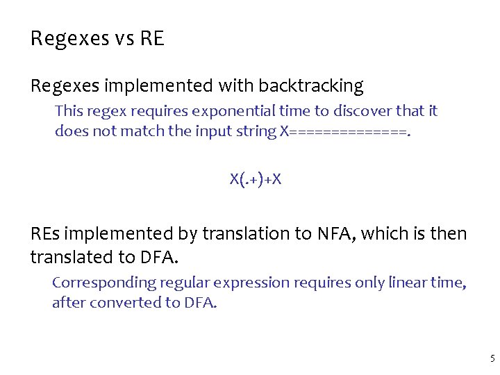 Regexes vs RE Regexes implemented with backtracking This regex requires exponential time to discover