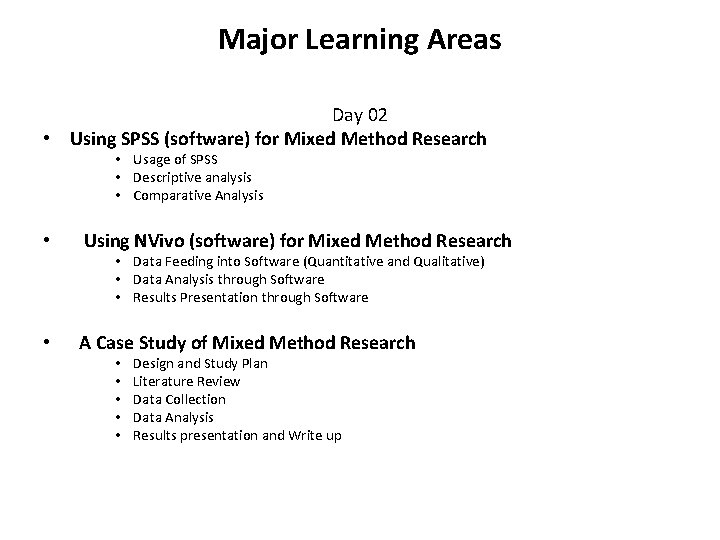 Major Learning Areas Day 02 • Using SPSS (software) for Mixed Method Research •