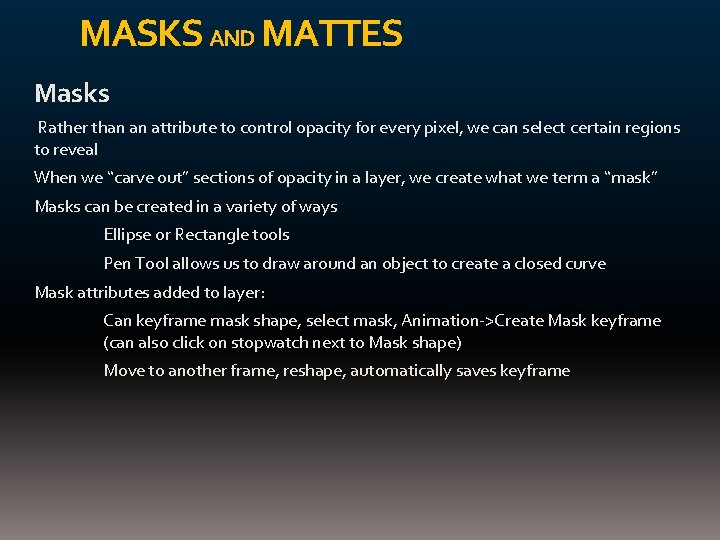 MASKS AND MATTES Masks Rather than an attribute to control opacity for every pixel,