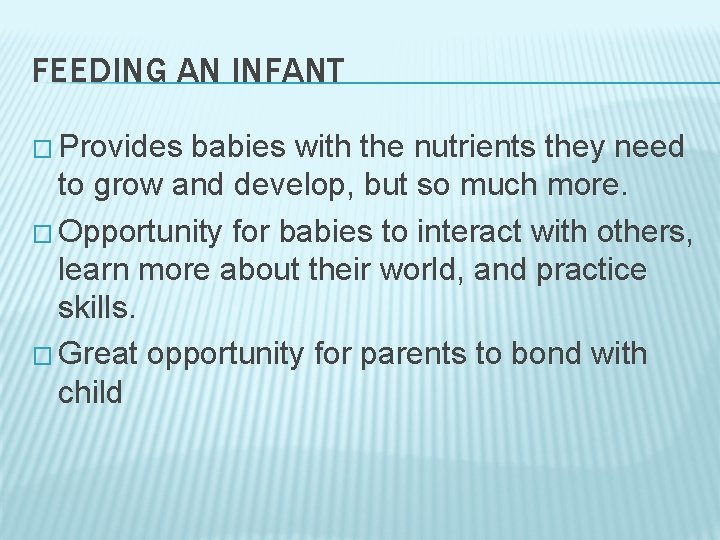 FEEDING AN INFANT � Provides babies with the nutrients they need to grow and