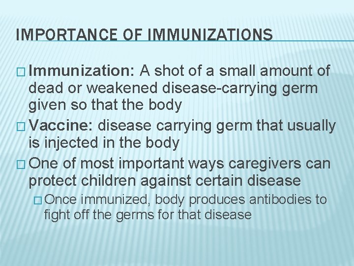 IMPORTANCE OF IMMUNIZATIONS � Immunization: A shot of a small amount of dead or